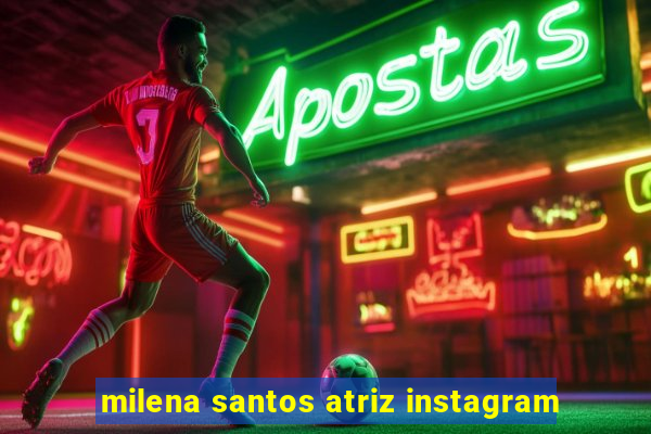 milena santos atriz instagram